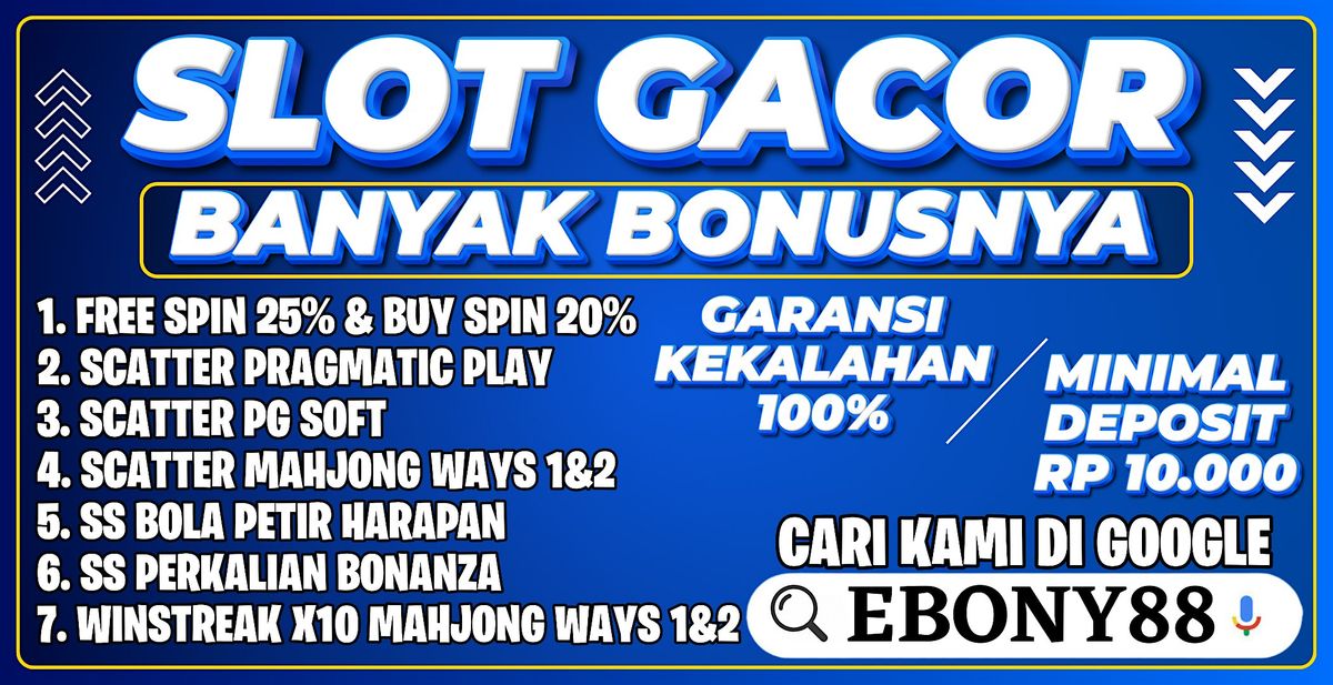 SLOT GACOR BANYAK BONUS 2024 PASTI MENANG DI EBONY88