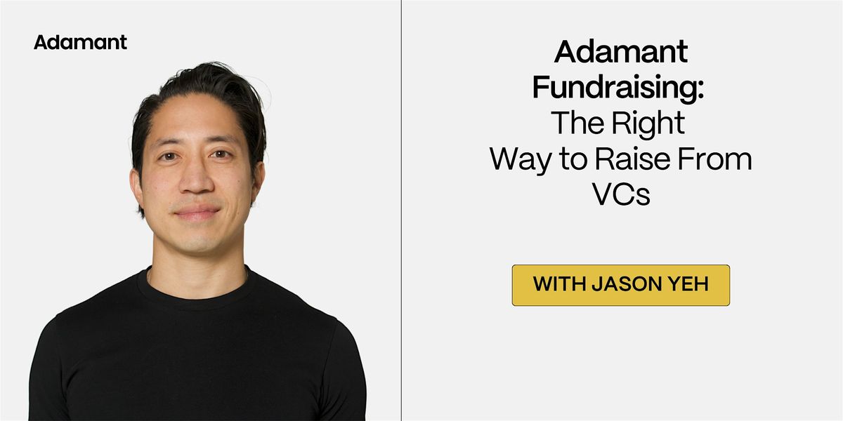 Adamant Fundraising: The Right Way to Raise Venture Capital $