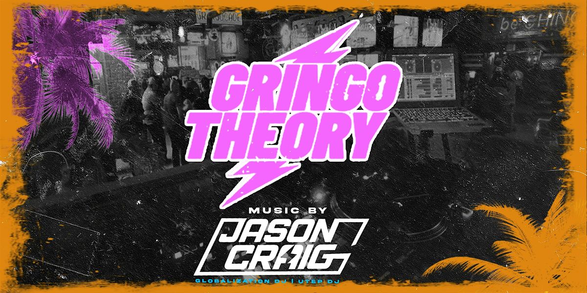 Gringo Theory Thursday Nights