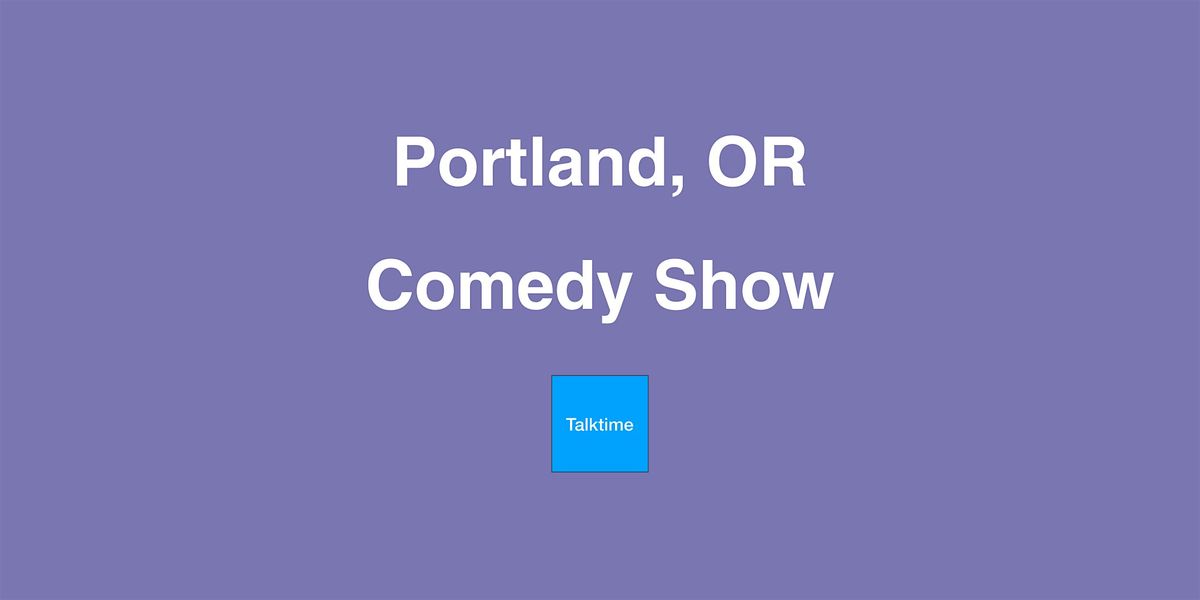 Comedy Show - Portland