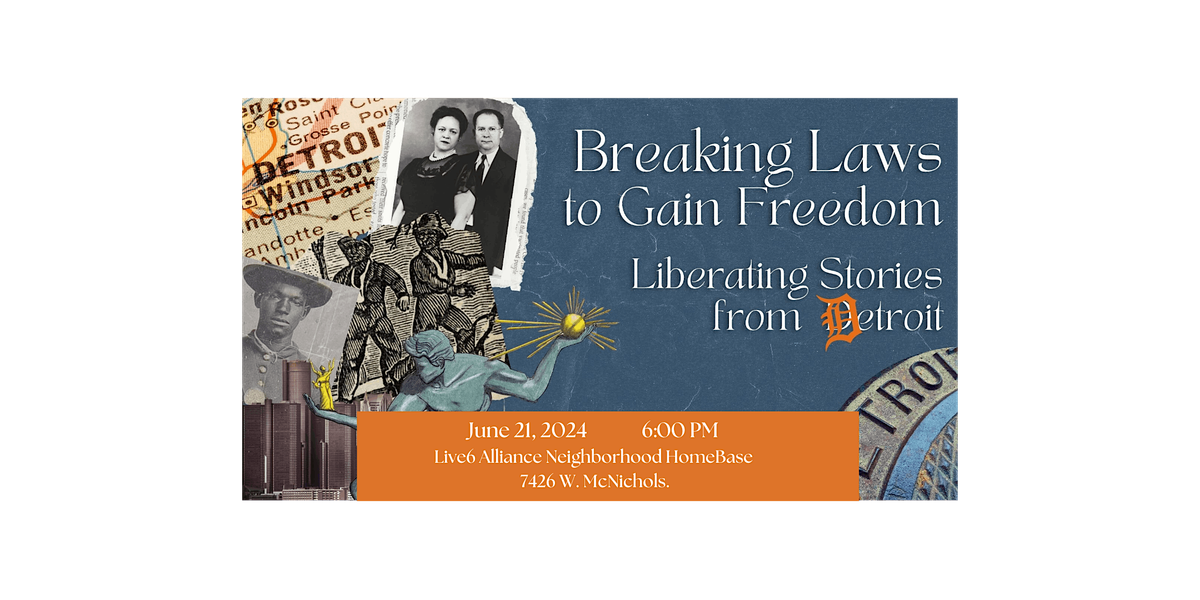 Breaking Laws to Gain Freedom: Liberating Stories from Detroit