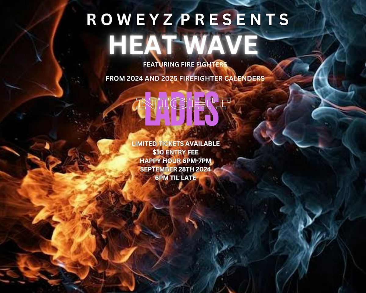 ROWEYZ PRESENTS- HEATWAVE LADIES NIGHT ft NZ Calendar Firefighters