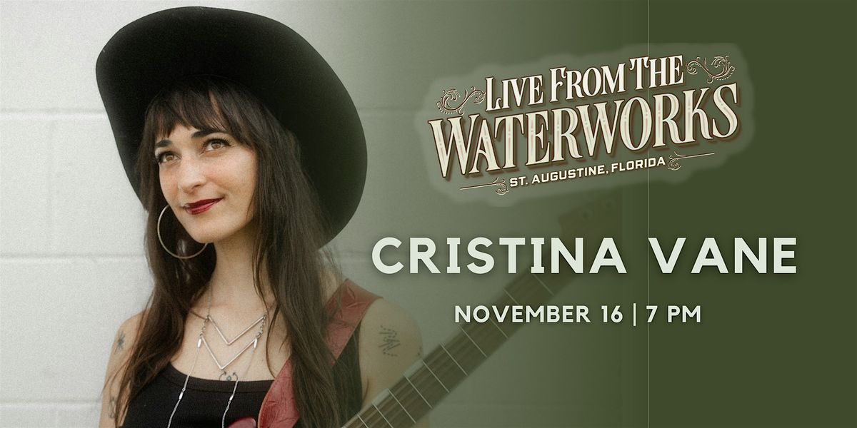 Cristina Vane,  Live from The Waterworks in St. Augustine