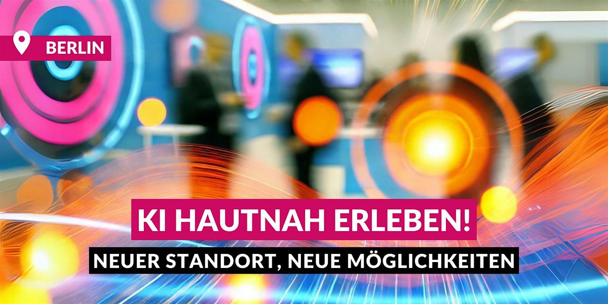 Neuer Standort, neue M\u00f6glichkeiten: KI hautnah erleben!