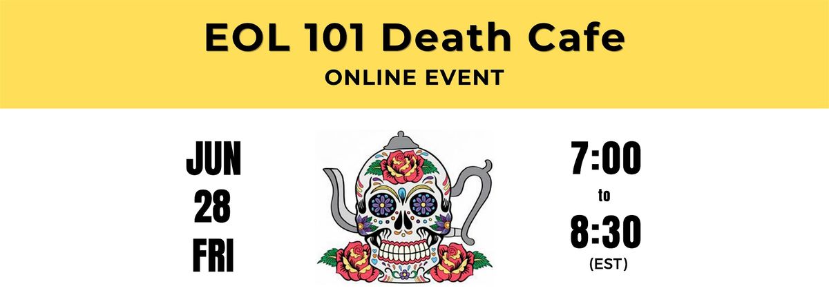 EOL 101 Death Cafe ~ Online