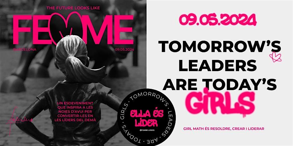 Femme. Tomorrow's Leaders are Today's Girls