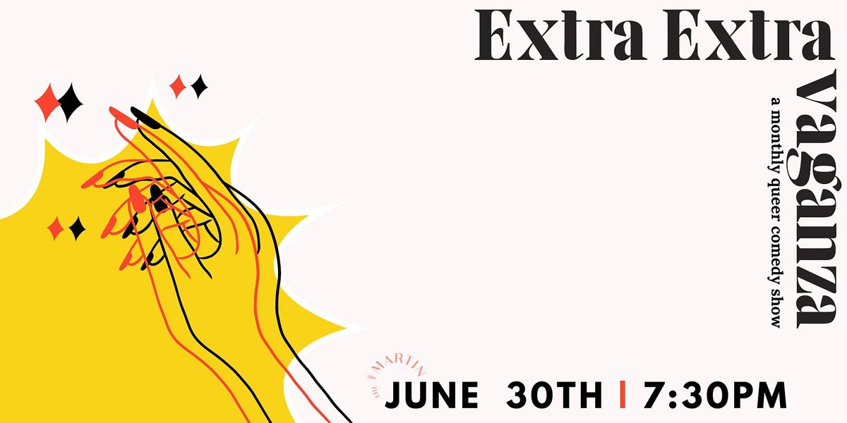 Extra Extravaganza: a monthly queer comedy show!