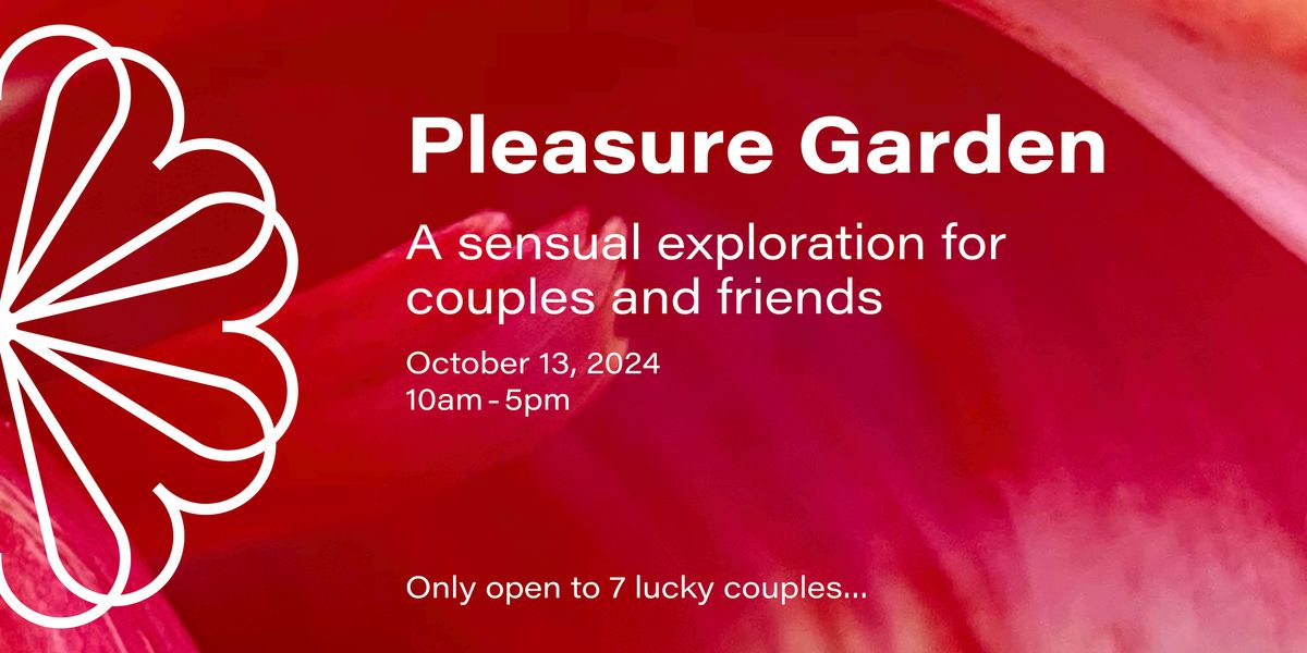 Pleasure Garden :  A sensual exploration for couples and friends