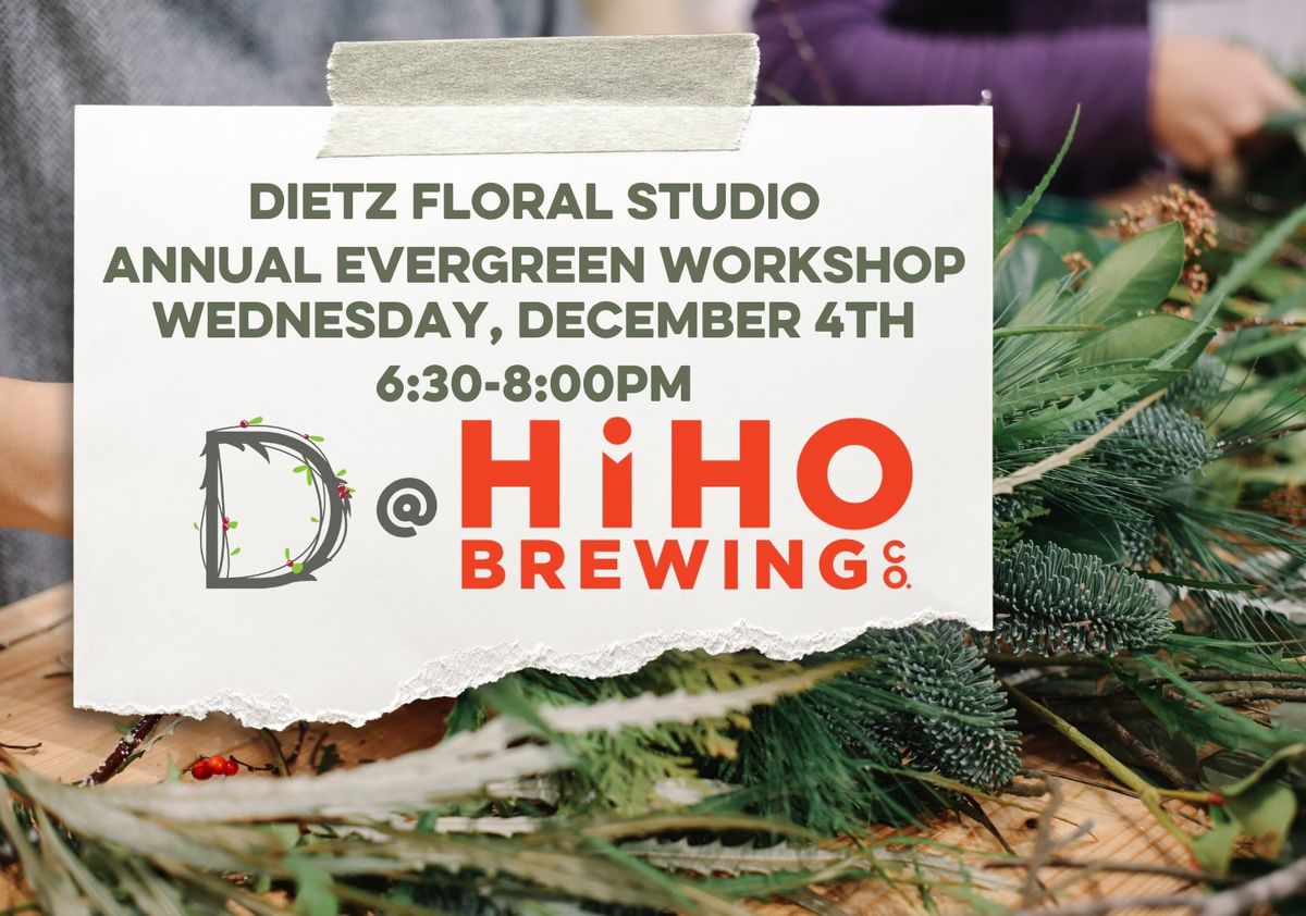 Dietz Floral Studio Annual Evergreen Workshop