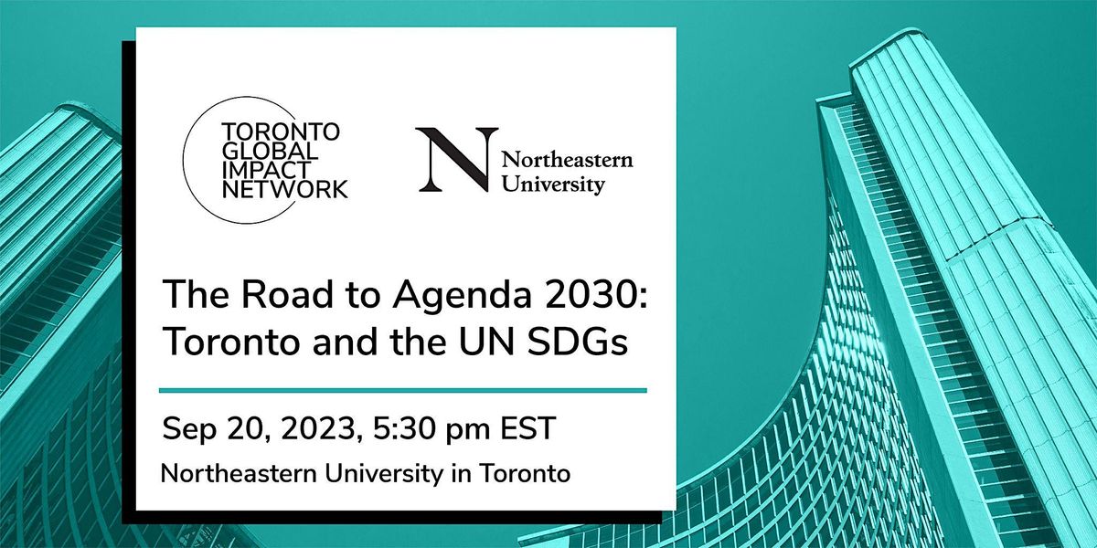 The Road to Agenda 2030: Toronto and the Sustainable Development Goals!