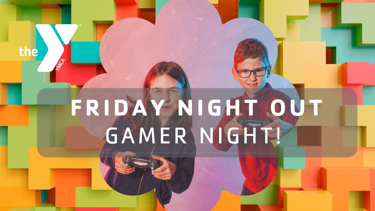 Friday Night Out - Gamer Night!