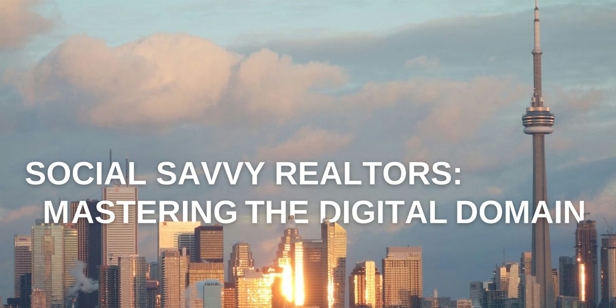 Social Savvy Realtors: Mastering The Digital Domain