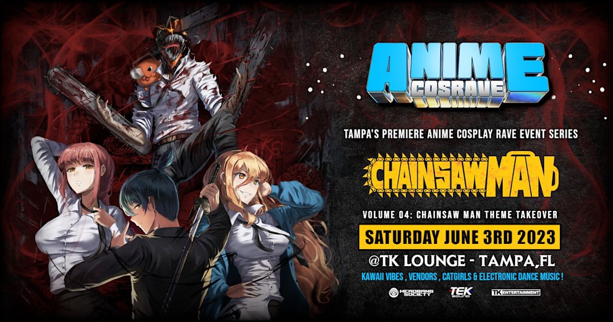 Anime Cosrave Vol 04 : CHAINSAW MAN @TK Lounge - Tampa,FL, Tampa ...