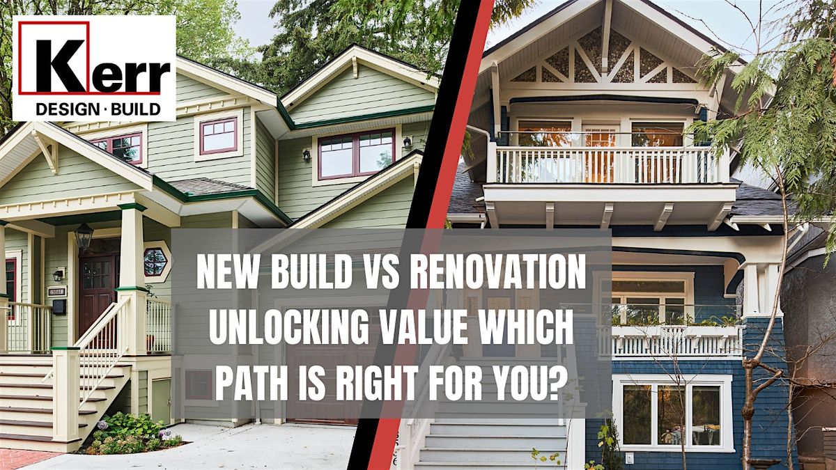 New Build vs. Renovation: Unlocking Value: Which Path is Right for You?