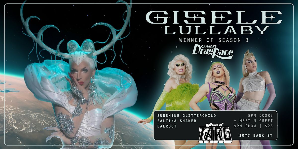 GISELE LULLABY: Winner of Canada's Drag Race Season 3 at House of Targ