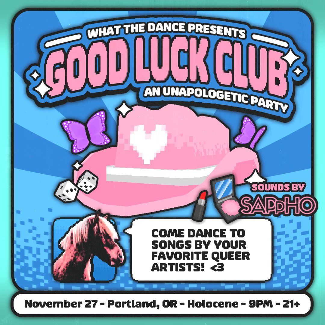 GOOD LUCK CLUB: AN UNAPOLOGETIC DANCE PARTY \u2013 21+