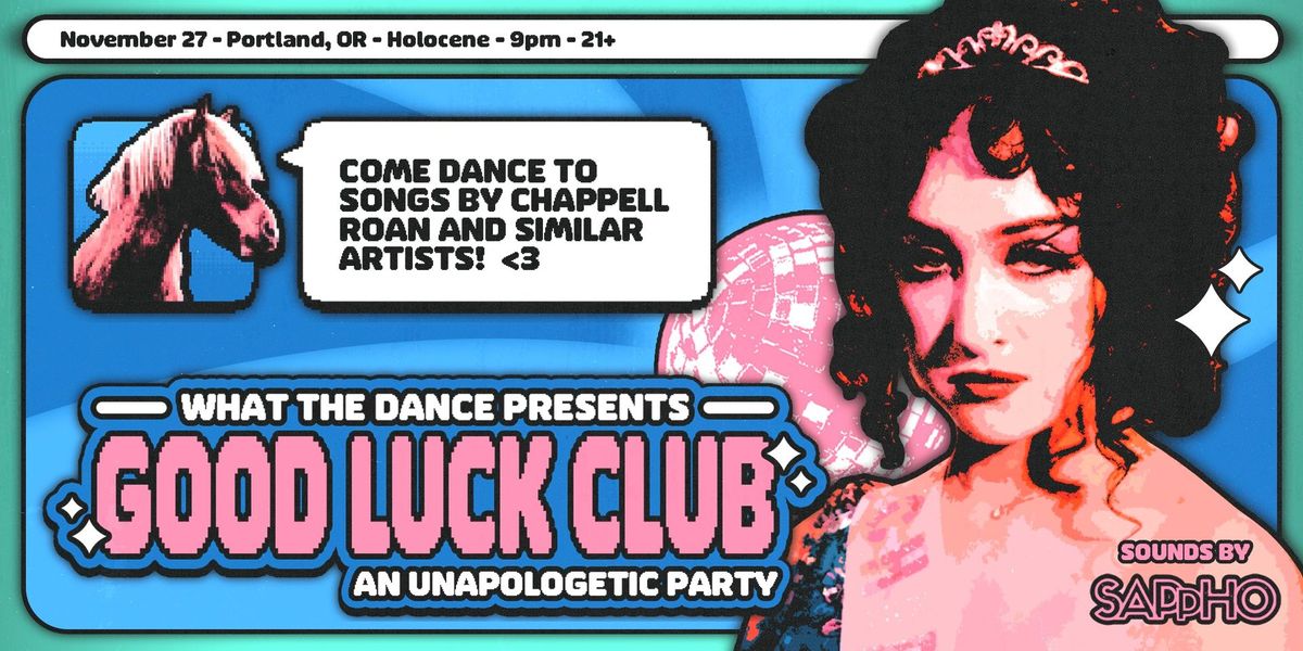 GOOD LUCK CLUB: AN UNAPOLOGETIC DANCE PARTY \u2013 21+