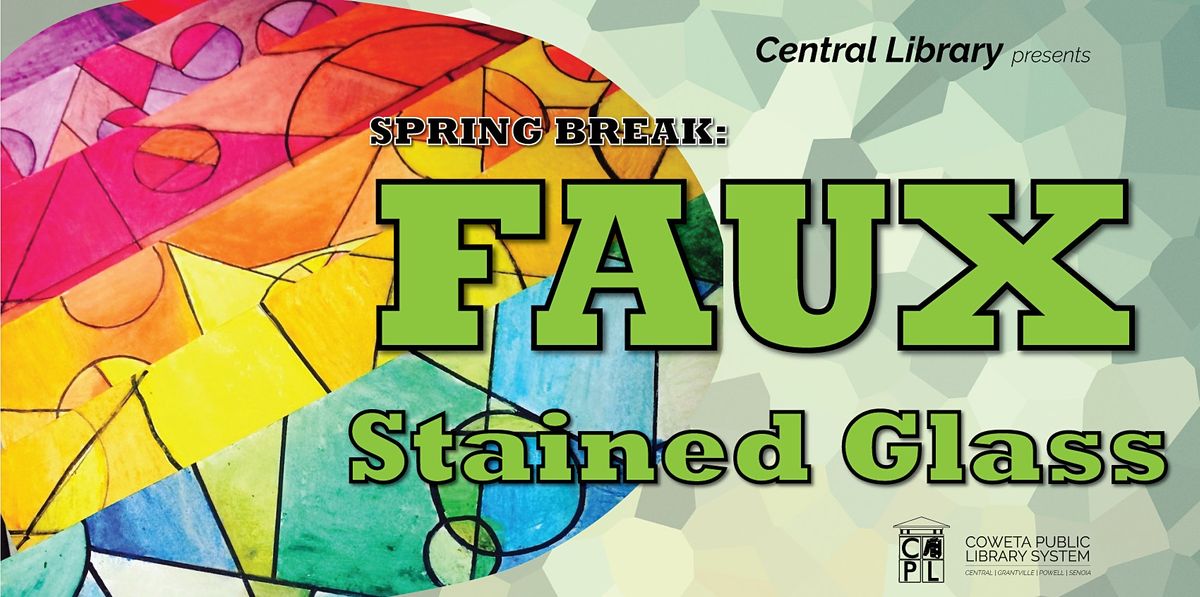 Spring Break Faux Stained Glass, Central Library Coweta Public