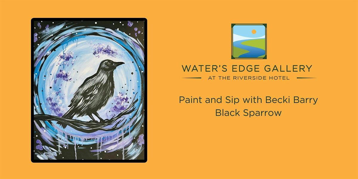 "Black Sparrow" Paint and Sip with Becki Barry