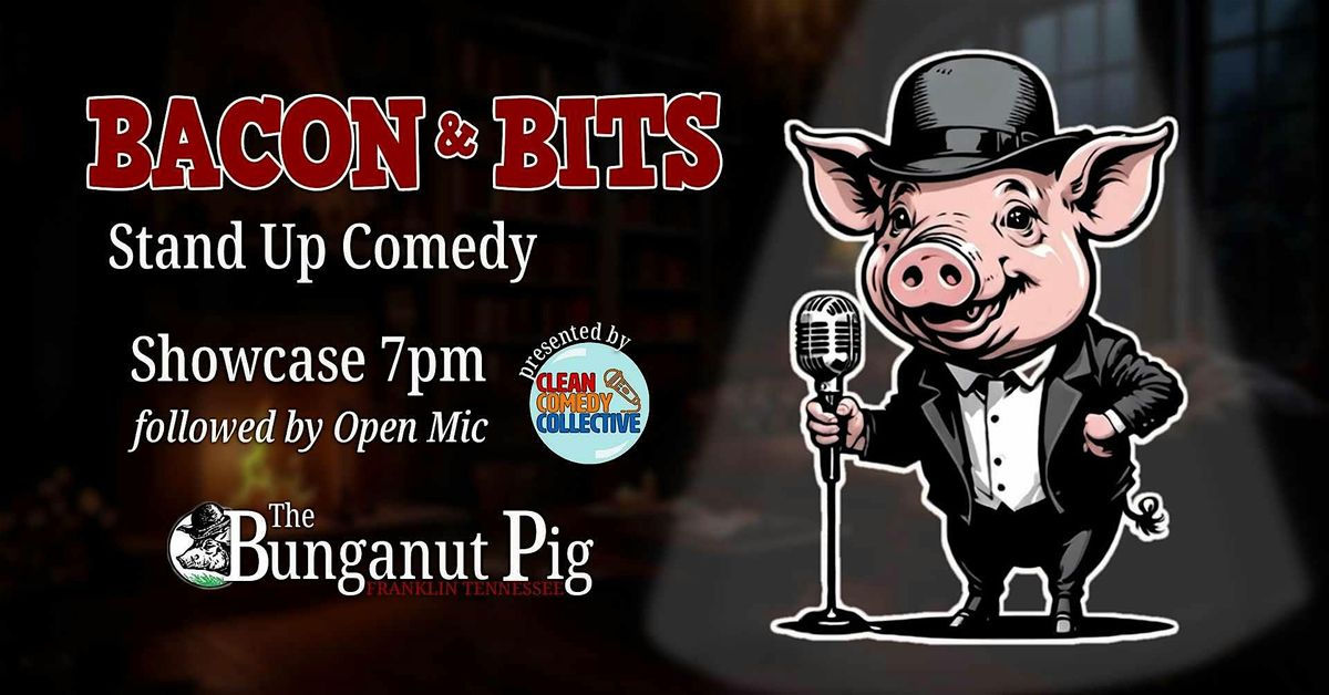 Bacon & Bits Comedy Showcase and Open Mic