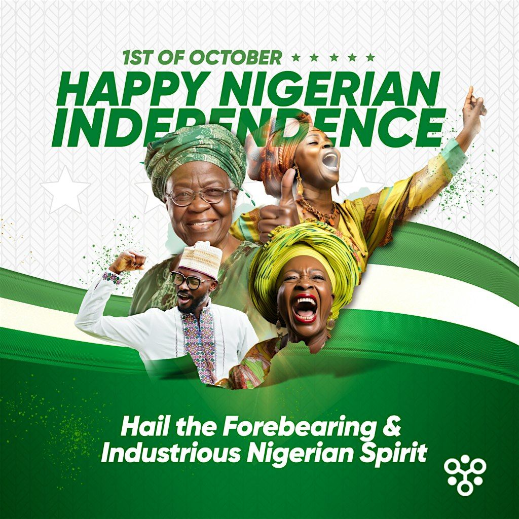 OCTOBER 1ST CELEBRATION - NIGERIAN INDEPENDENCE DAY PARTY