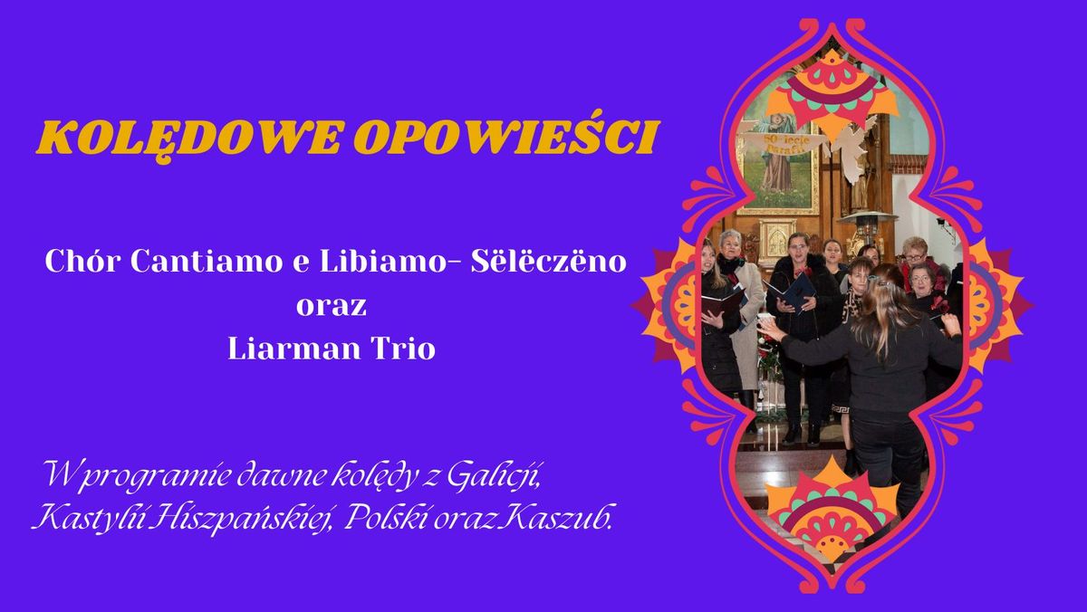 KOL\u0118DOWE OPOWIE\u015aCI \/ Ch\u00f3r Cantiamo e Libiamo- S\u00ebl\u00ebcz\u00ebno oraz Liarman Trio.