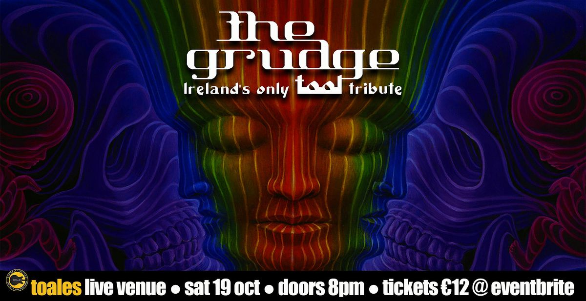 THE GRUDGE - Ireland's Only Tool Tribute - Toales - Sat 19 Oct - \u20ac12