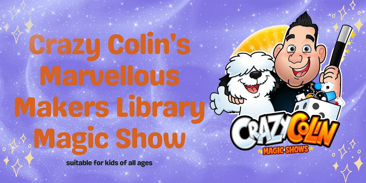 Crazy Colin's Marvellous Makers Library Magic Show