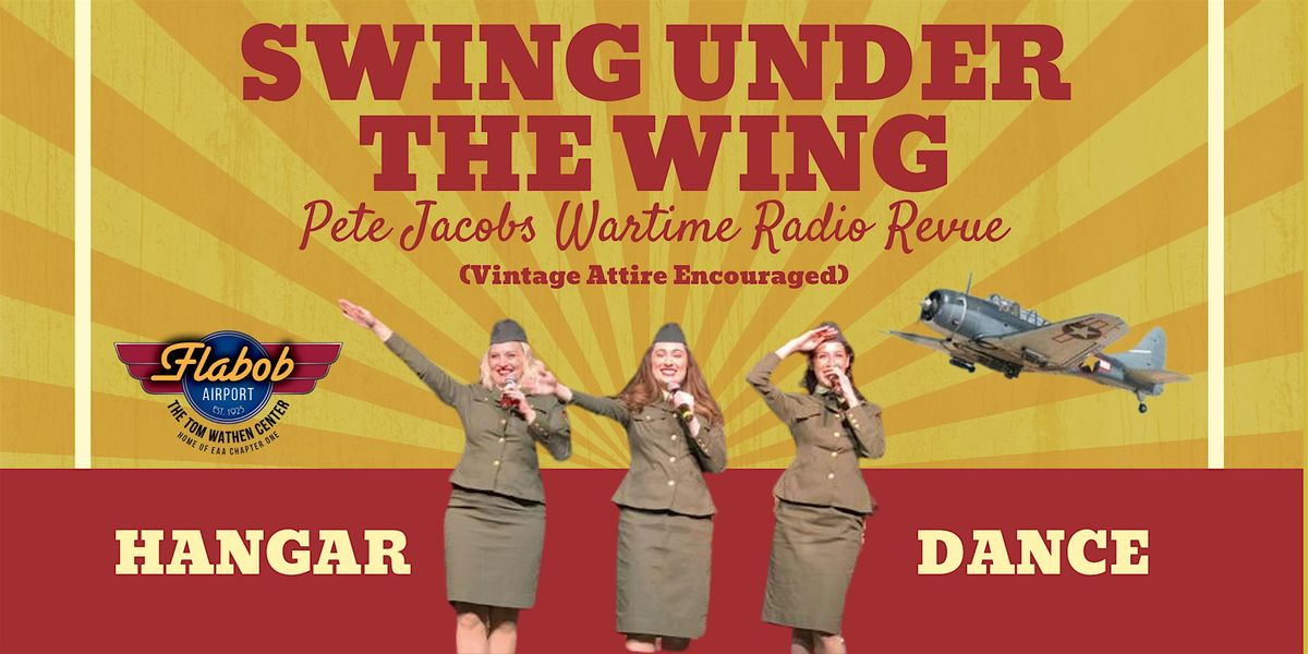 Flabob Airport's - Swing Under the Wing w\/ Pete Jacobs Wartime Radio Revue