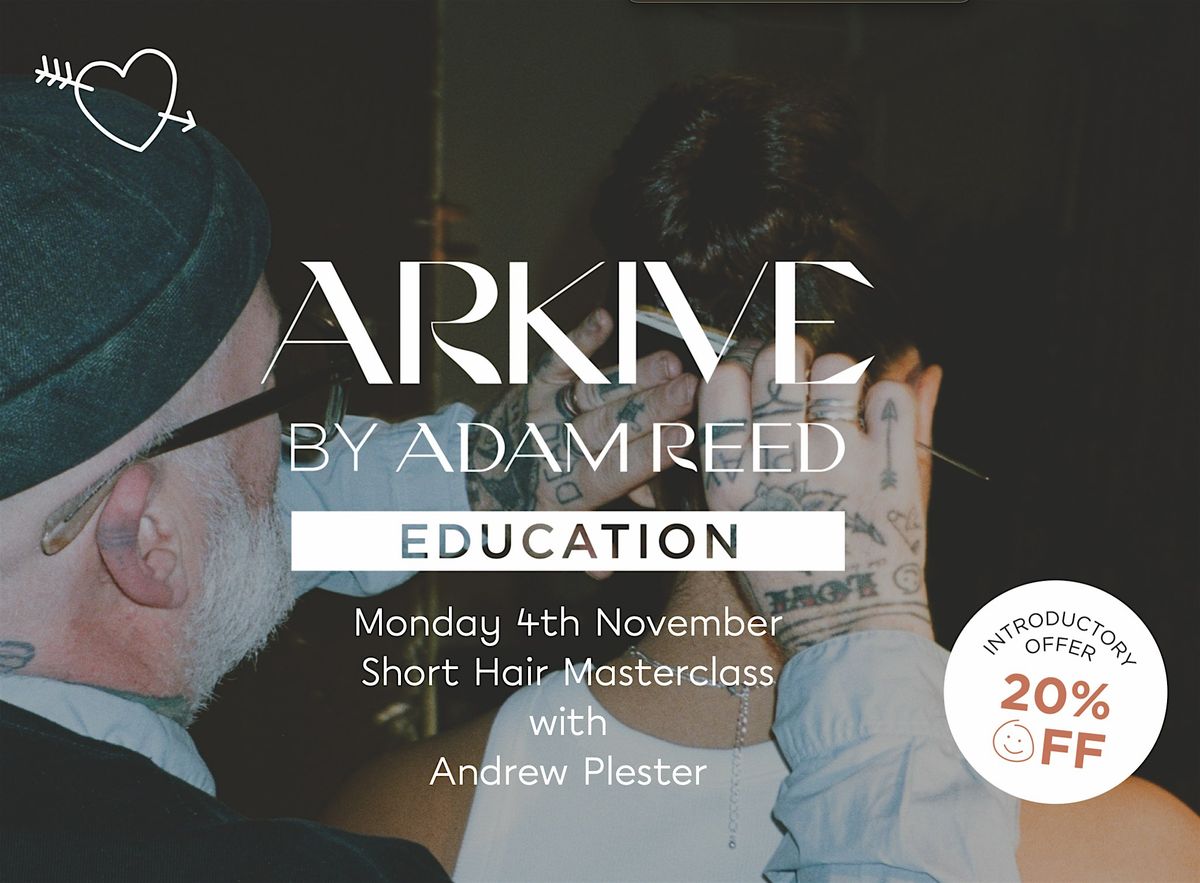 ARKIVE by Adam Reed Education , Short Hair Masterclass