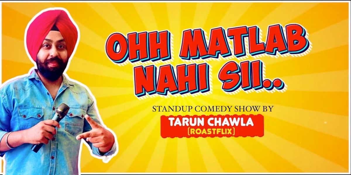 OHH MATLAB NAHI SII..by TARUN CHAWLA - Roastflix