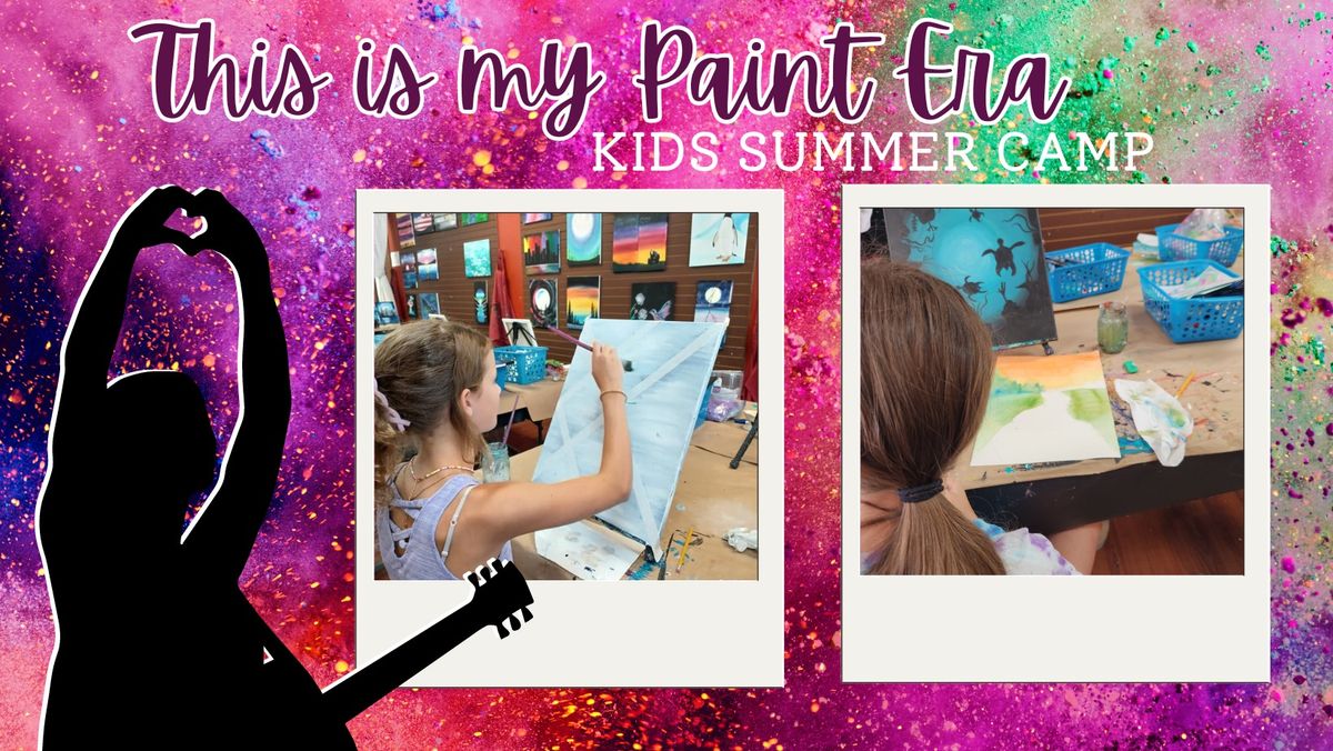 This is my Paint Era-- SUMMER ART CAMP FOR KIDS