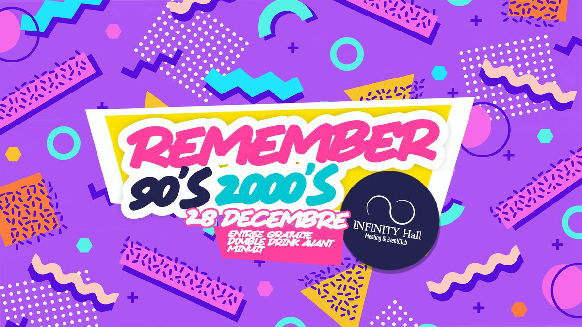 REMEMBER I 90'S & 2000's\ud83d\udd7a\u2022 Samedi 28 D\u00e9cembre