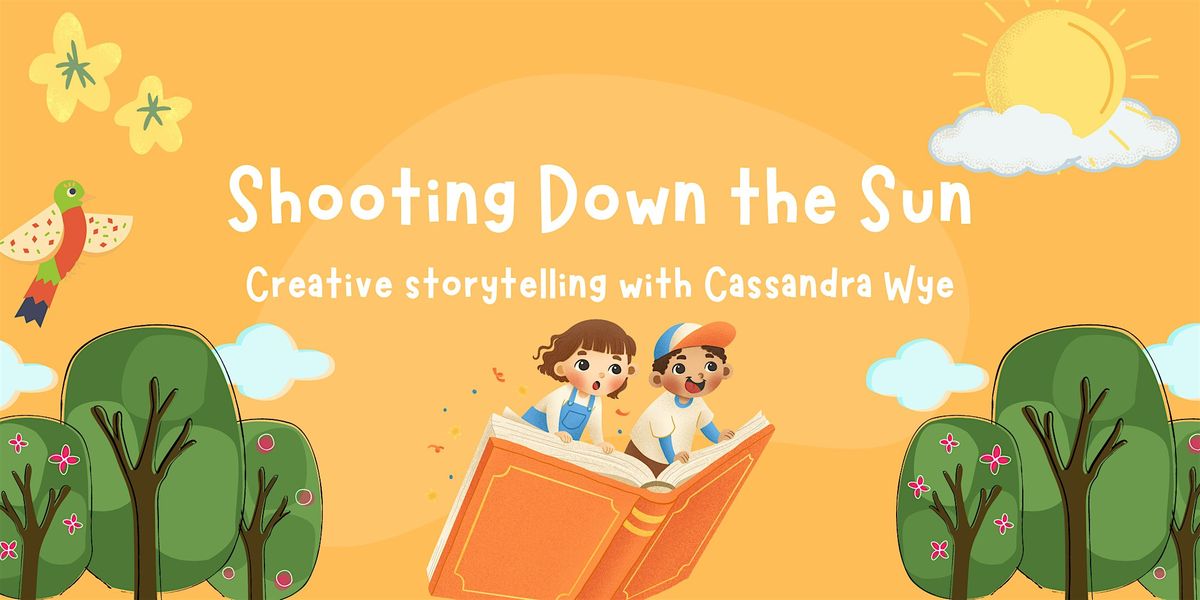 Shooting Down the Sun! An Inclusive Storytelling session with Cassandra!