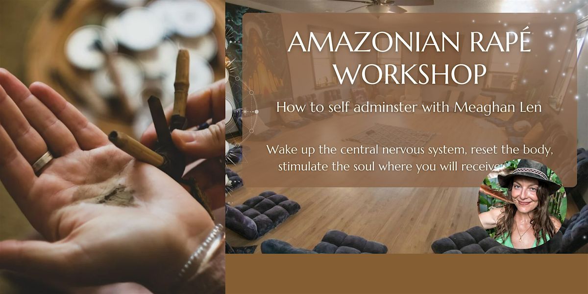 Amazonian Rap\u00e9 Workshop: How to Self-Administer with Meaghan Len