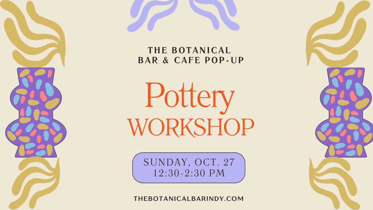 Pottery x Botanical Bar & Cafe Pop-Up: Wheel Throwing Workshop