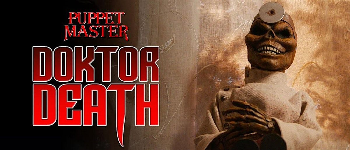 PUPPET MASTER: DOKTOR DEATH (2022)(NR)(Sat. 11\/2) 8:30pm Post-Show Q&A