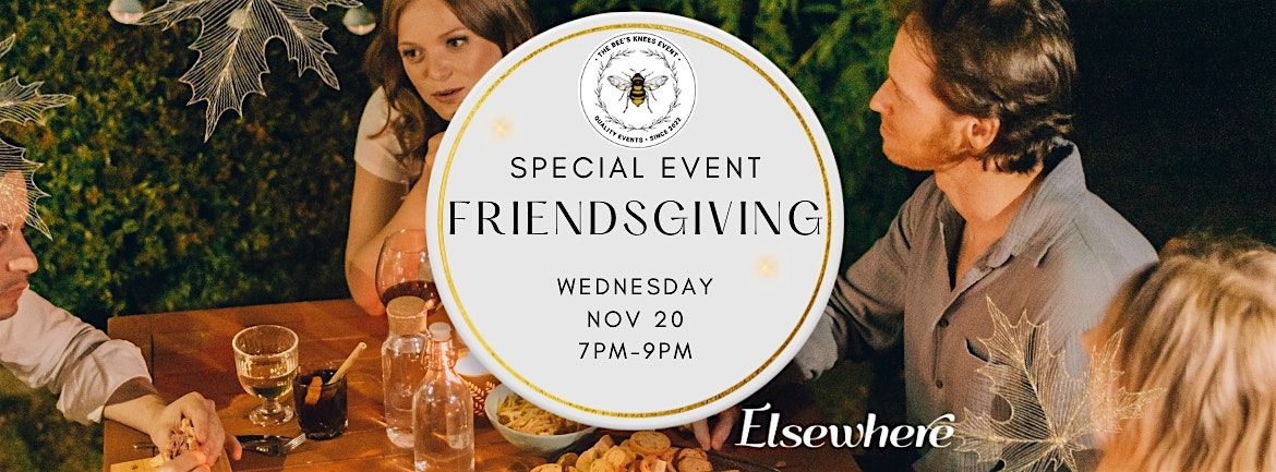 11\/20 - 3rd Annual Friendsgiving Event at Elsewhere