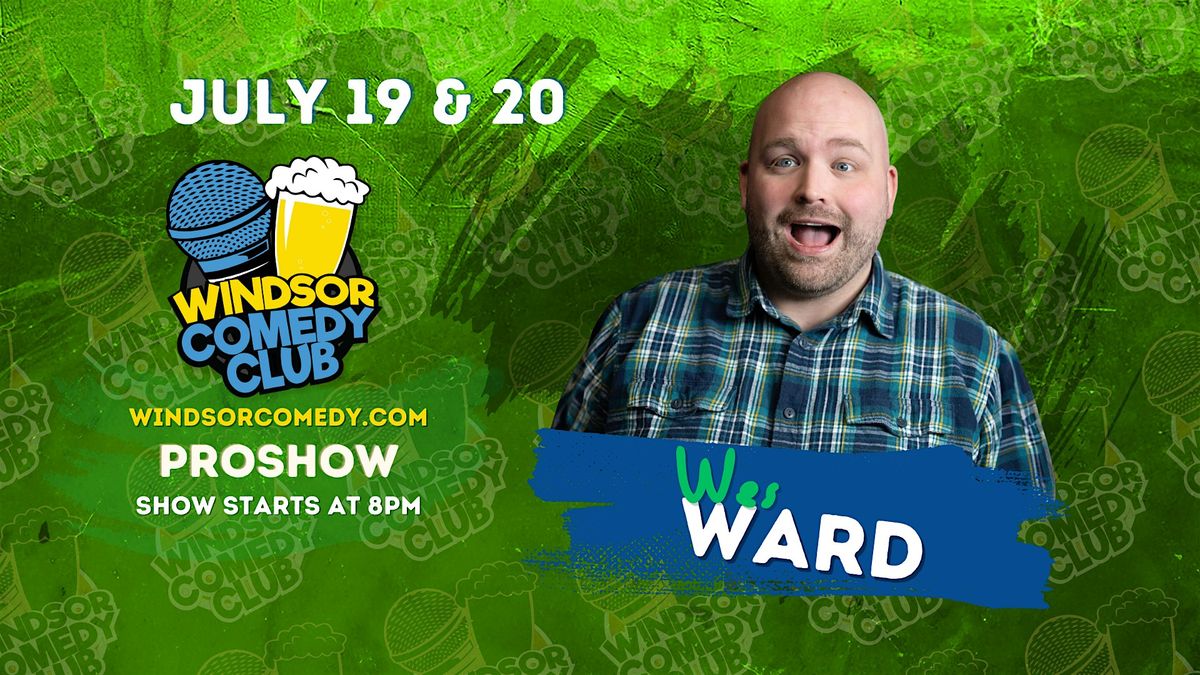 Windsor Comedy Club PROSHOW: Wes Ward Saturday