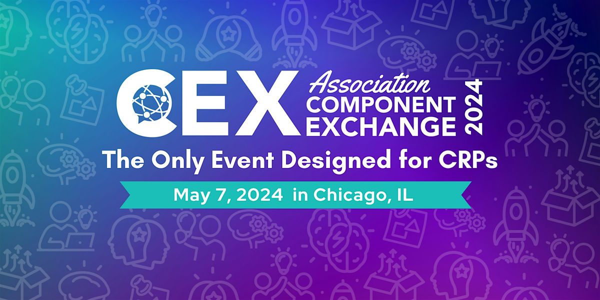 CEX 2024: The Only Event for CRPs (Chicago)