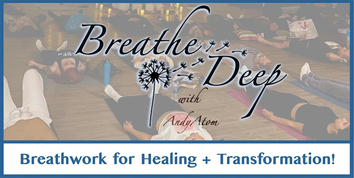 Breathe Deep - Breathwork for living your best life ever!