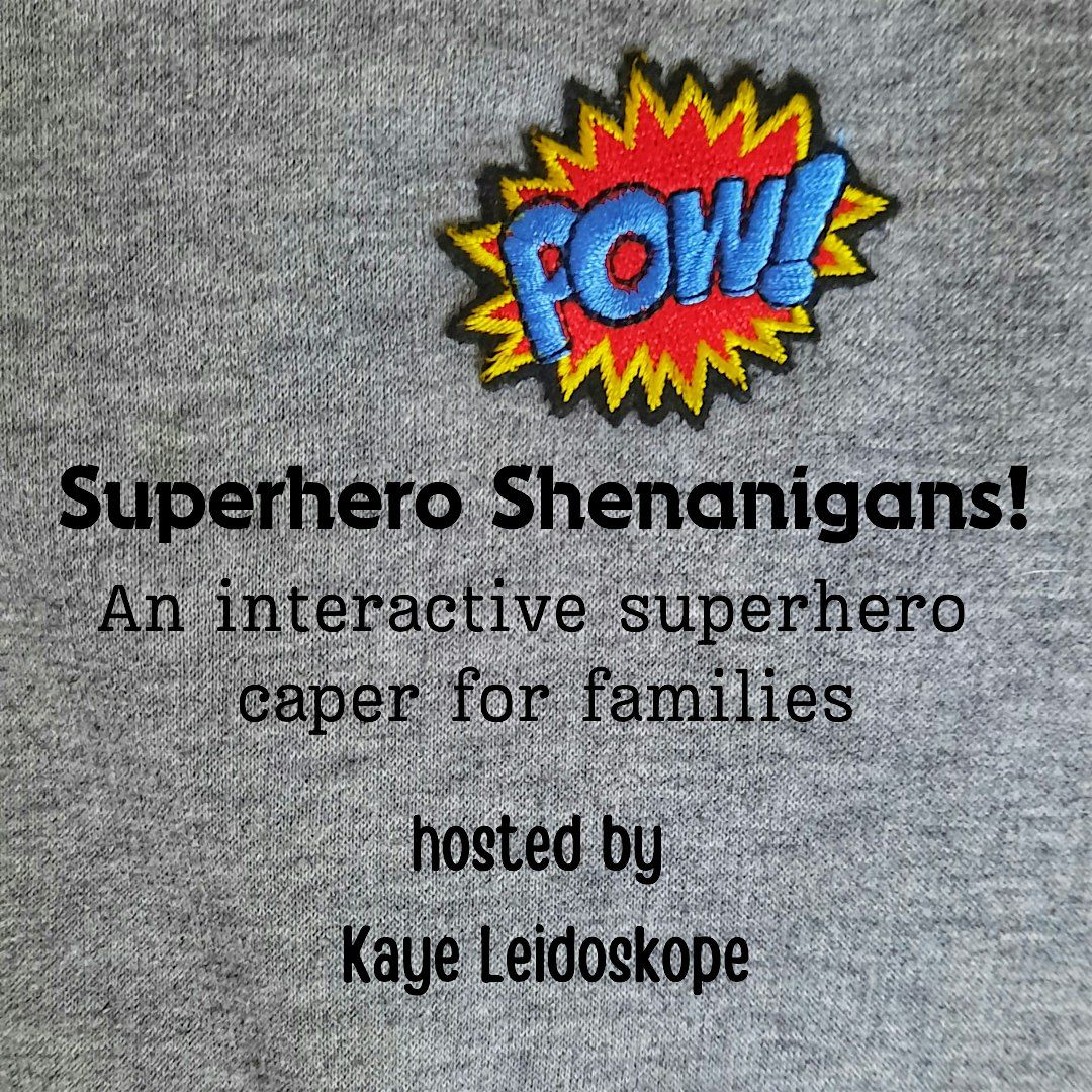 Superhero Shenanigans with Kaye Leidoskope 11.15am