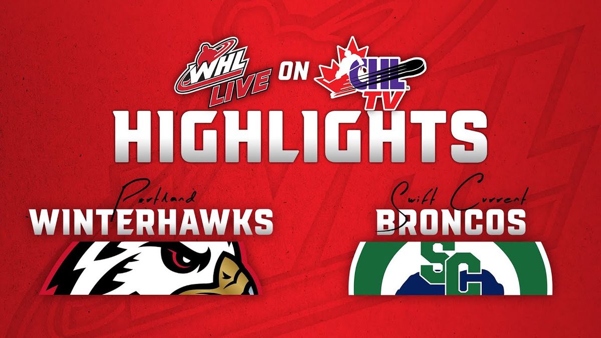 Portland Winterhawks vs. Swift Current Broncos