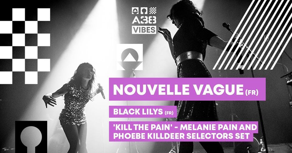 Nouvelle Vague, Black Lilys,  'K*ll The Pain' - Melanie Pain and Phoebe Killdeer Selector set \/\/ A38