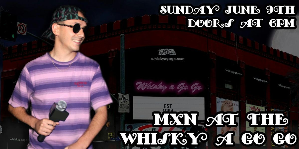 MXN @ The Whisky a Go Go