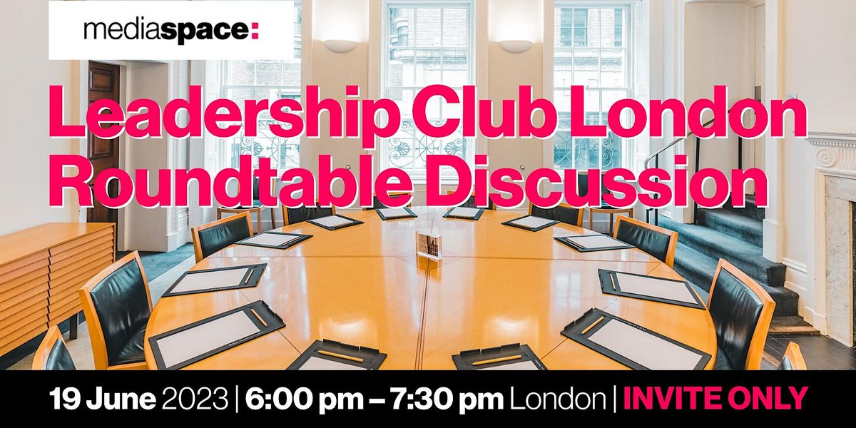 Mediaspace Leadership Club London Q2,  #Measurementmatters |Premium members