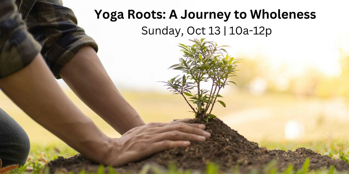 Yoga Roots: A Journey to Wholeness