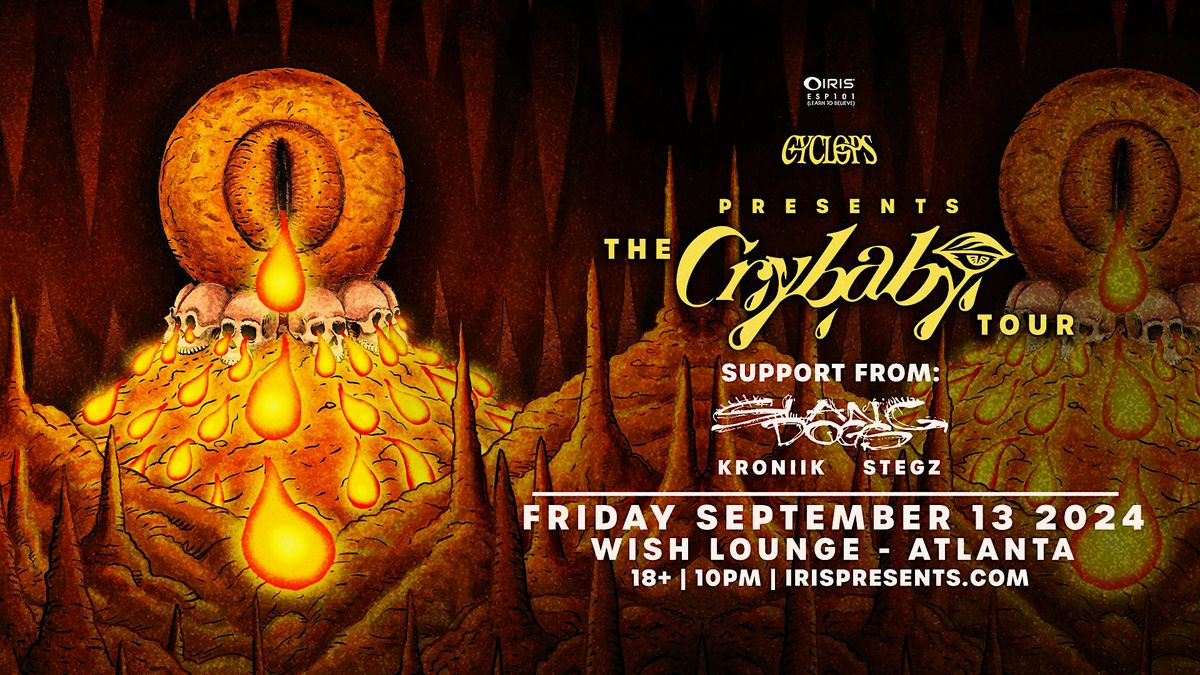 Iris Presents: Cyclops ?Crybaby? Tour @ Wish | Friday, September 13th!