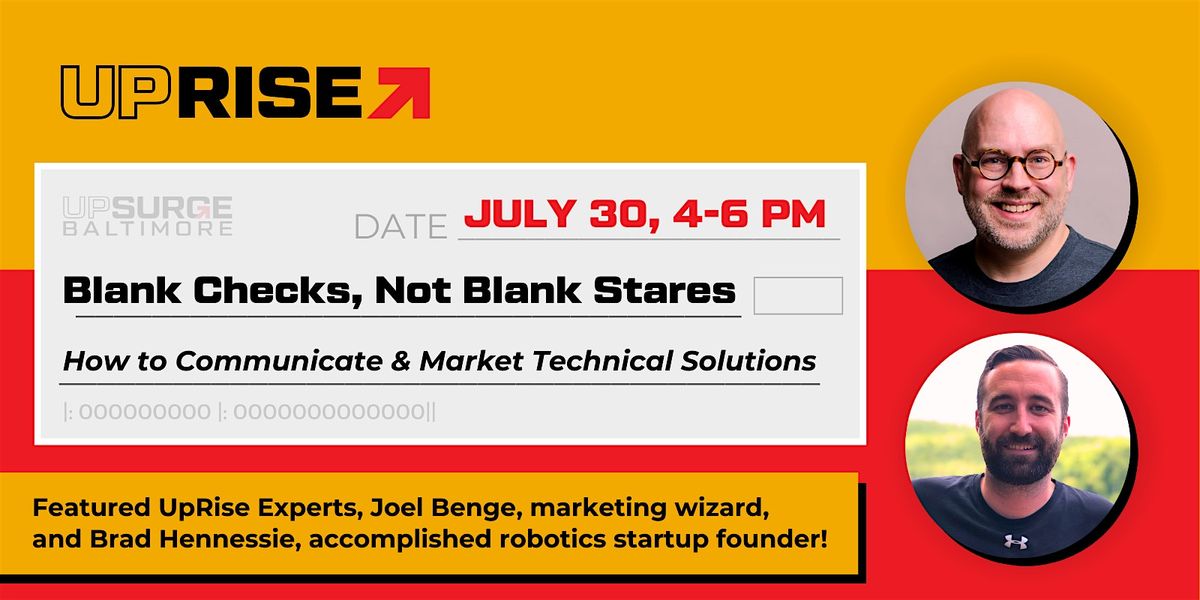 UpRise - Blank Checks, Not Blank Stares: How to Communicate & Market Technical Solutions