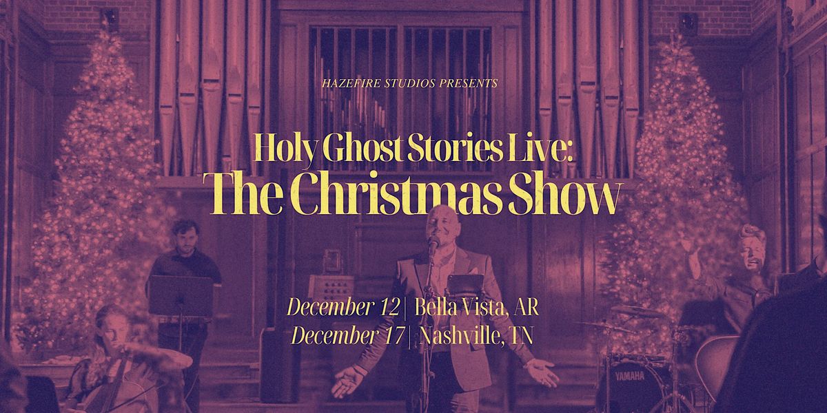 Holy Ghost Stories Live - The Christmas Show (Nashville)